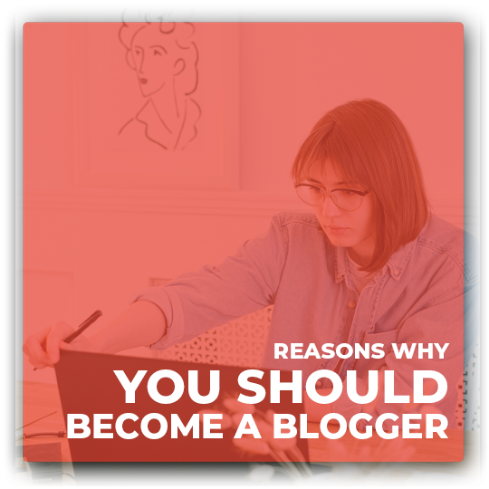 20 Reasons why you should become a Blogger
